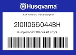 Husqvarna Genuine Lock Kit, Cmpl. - 21011066044BH. Fixed Price $210.93.