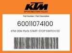 Ktm Genuine Start-stop Switch 03 60011074100. Fixed Price $74.51.