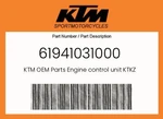 Ktm Genuine Engine Control Unit Ktkz - 61941031000. Fixed Price $440.94.