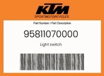 Ktm Genuine Light Switch - 95811070000. Fixed Price $182.99.