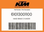 Ktm Genuine Hand Brake Cylinder - 61013001100. Fixed Price $408.31.