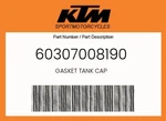Ktm Genuine Gasket Tank Cap - 60307008190. Fixed Price $9.51.