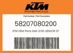 Ktm Genuine Gas Level Sensor - 58207080200. Fixed Price $81.08.